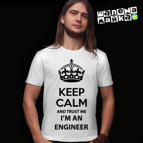 Прикольные футболки: keep calm and trust me im engineer